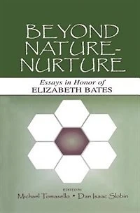 Beyond Nature-Nurture: Essays Honor of Elizabeth Bates