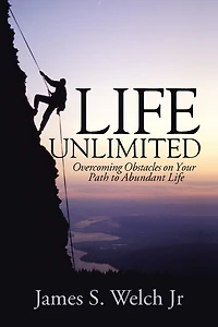Life Unlimited: Overcoming Obstacles on Your Path to Abundant