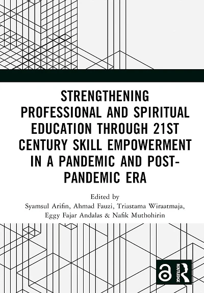 Strengthening Professional and Spiritual Education through 21st Century Skill Empowerment in a Pandemic and Post-Pandemic Era: Proceedings of the 1st International Conference on Education (ICEdu 2022), September 28, 2022, Malang, Indonesia