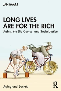 Long Lives are for the Rich: Aging, Life Course, and Social Justice