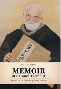 Memoir Of A Trance Therapist: Hypnosis And The Evocation Human Potentials