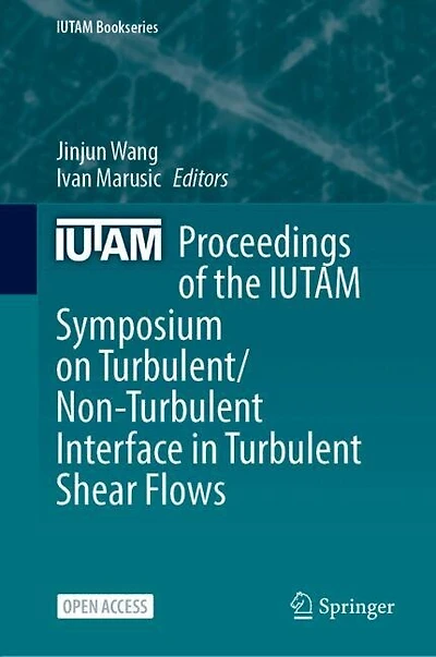 Proceedings of the IUTAM Symposium on Turbulent/Non-Turbulent Interface in Turbulent Shear Flows