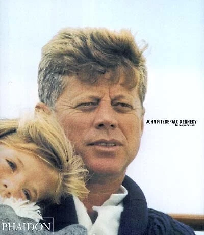 John Fitzgerald Kennedy : les images d'une vie: les images d'une vie