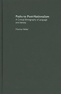 Paths to Post-Nationalism: A Critical Ethnography of Language and Identity