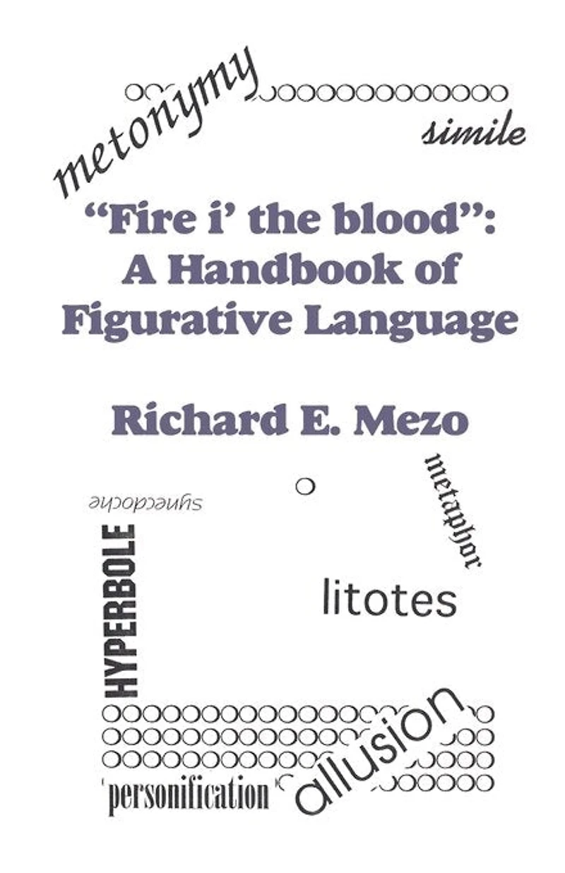 Fire I' the Blood: A Handbook of Figurative Language