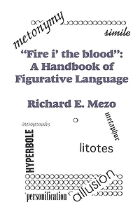 Fire I' the Blood: A Handbook of Figurative Language