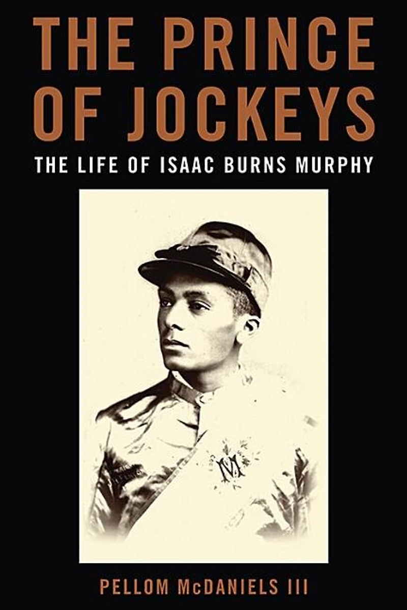 The Prince of Jockeys: Life Isaac Burns Murphy