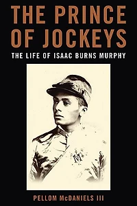 The Prince of Jockeys: Life Isaac Burns Murphy