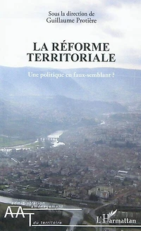 La réforme territoriale - une politique en faux-semblant ?