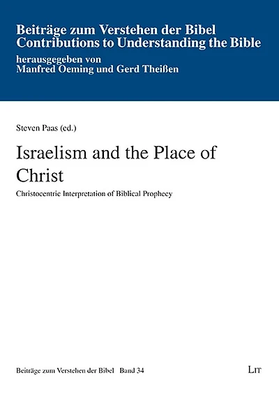 Israelism And The Place Of Christ: Christocentric Interpretation Of Biblical Prophecy