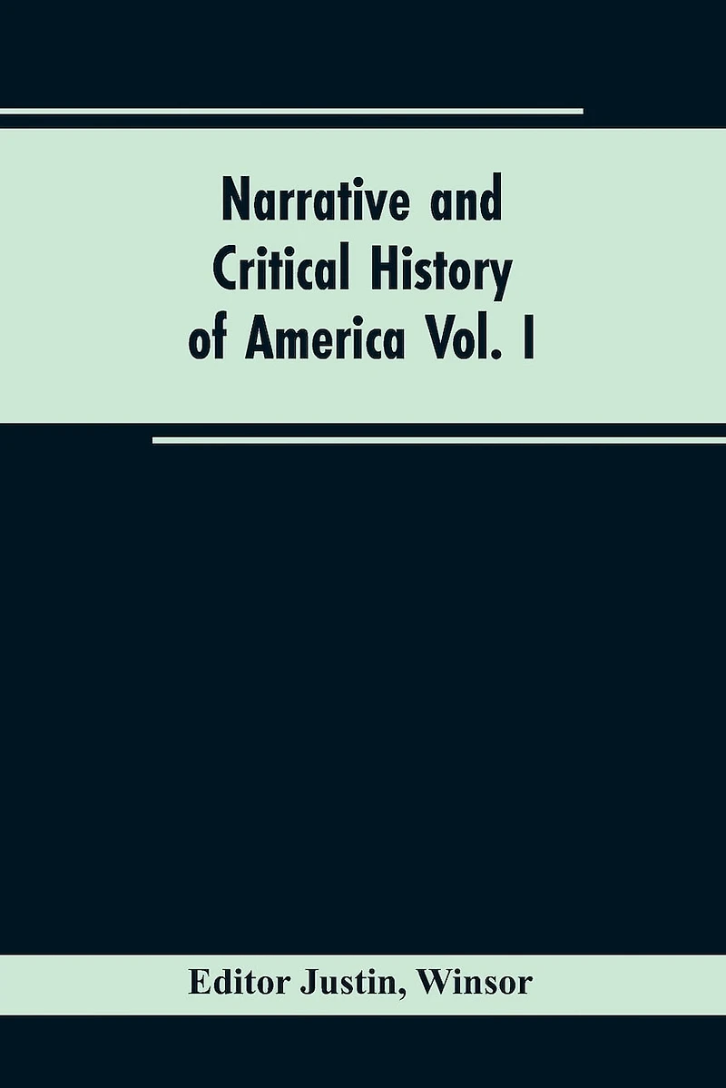 Narrative and critical history of America Vol. I