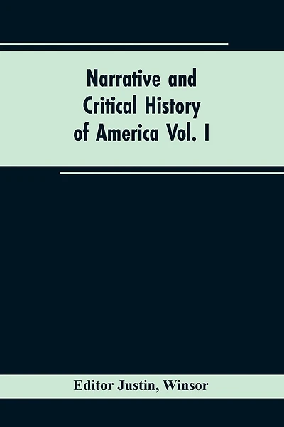 Narrative and critical history of America Vol. I