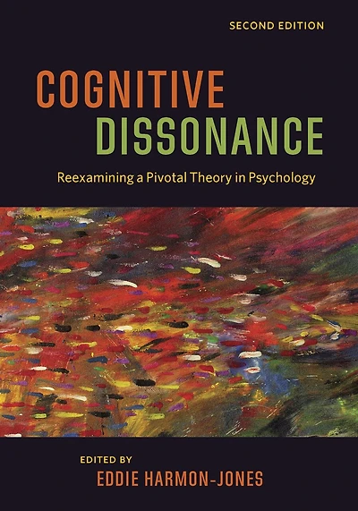 Cognitive Dissonance: Reexamining A Pivotal Theory In Psychology