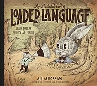An Illustrated Book of Loaded Language: Learn to Hear What’s Left Unsaid