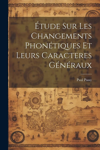 Étude sur les changements phonétiques et leurs caracteres généraux