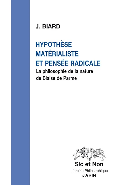 Hypothèse matérialiste et pensée radicale: la philosophie de la nature de Blaise de Parme