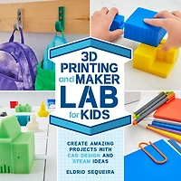 3d Printing And Maker Lab For Kids: Create Amazing Projects With Cad Design Steam Ideas