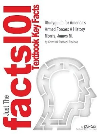 Studyguide For America's Armed Forces: A History By James M. Morris, Isbn 9780133107807