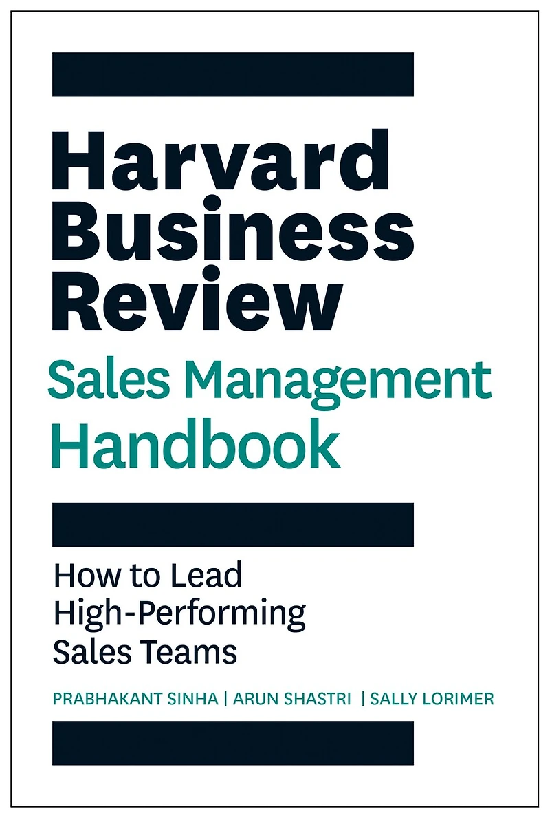 Harvard Business Review Sales Management Handbook: How to Lead High-Performing Teams