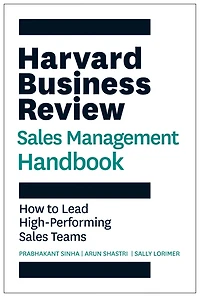 Harvard Business Review Sales Management Handbook: How to Lead High-Performing Teams