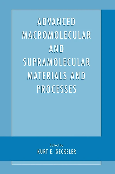 Advanced Macromolecular and Supramolecular Materials Processes
