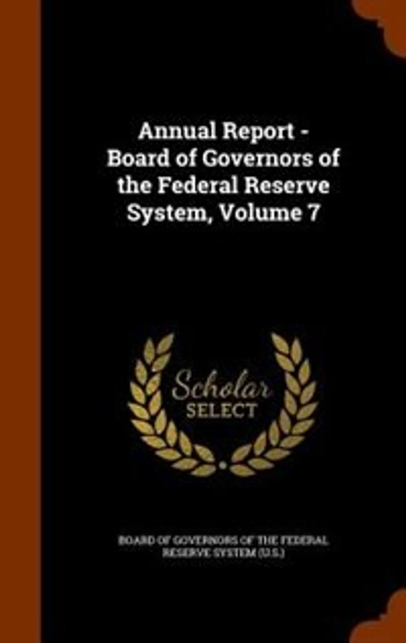 Annual Report - Board of Governors the Federal Reserve System, Volume 7