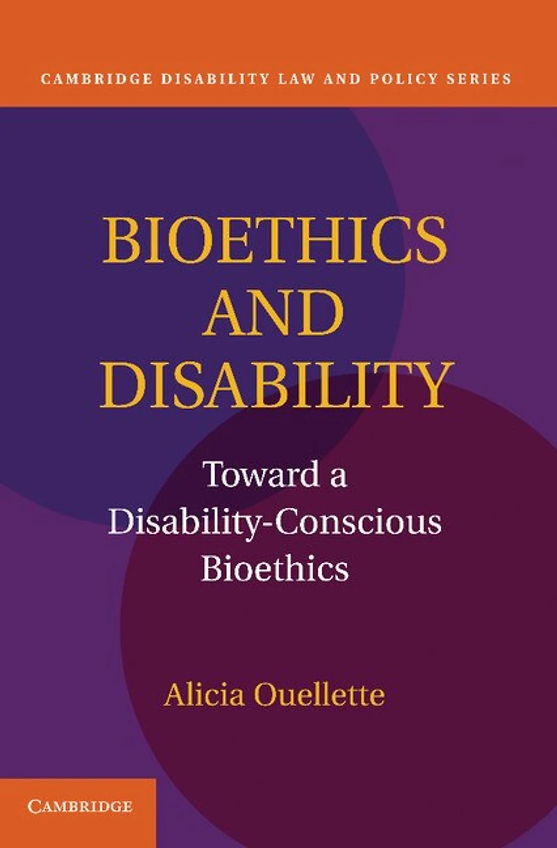Bioethics and Disability: Toward a Disability-Conscious