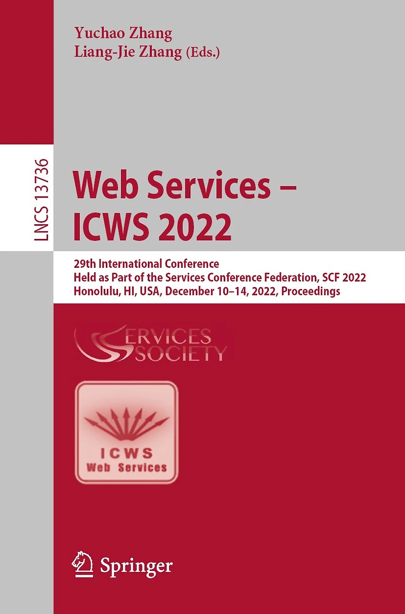 Web Services - ICWS 2022: 29th International Conference, Held as Part of the Conference Federation, SCF 2022, Honolulu, HI, USA, December 10-14, Proceedings