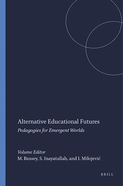 Alternative Educational Futures: Pedagogies for Emergent Worlds