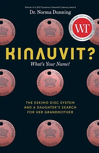 Kinauvit?: What’s Your Name? The Eskimo Disc System and a Daughter’s Search for her Grandmother