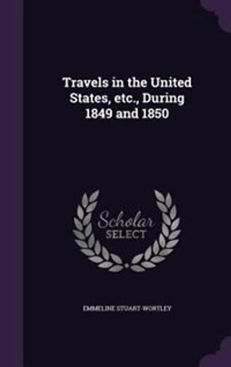 Travels the United States, etc., During 1849 and 1850