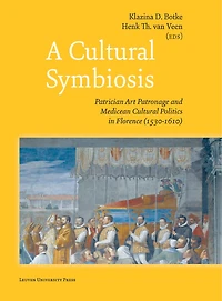 A Cultural Symbiosis: Patrician Art Patronage and Medicean Cultural Politics in Florence (1530-1610)