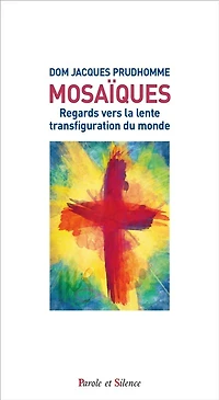 Mosaïques: regards vers la lente transfiguration du monde