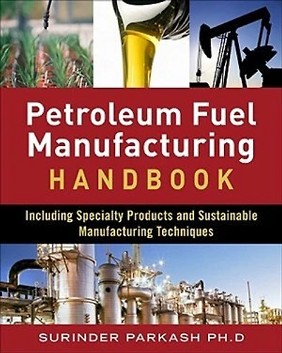 Petroleum Fuels Manufacturing Handbook: Including Specialty Products and Sustainable Techniques: Techniques