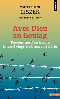 Avec Dieu au goulag: témoignage d'un jésuite interné vingt-trois ans en Sibérie