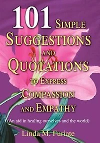 101 Simple Suggestions and Quotations to Express Compassion Empathy: (An aid healing ourselves the world)