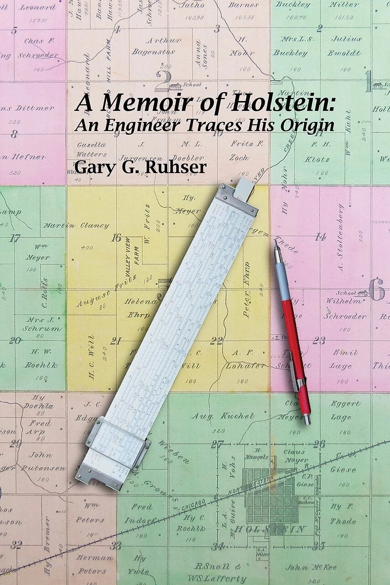A Memoir of Holstein: An Engineer Traces His Origin: A Memoir of Holstein: An Engineer Traces His Origin