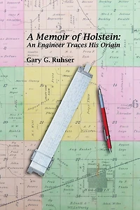A Memoir of Holstein: An Engineer Traces His Origin: A Memoir of Holstein: An Engineer Traces His Origin