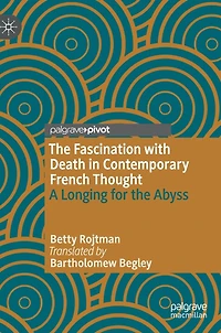the Fascination with Death Contemporary French Thought: A Longing for Abyss