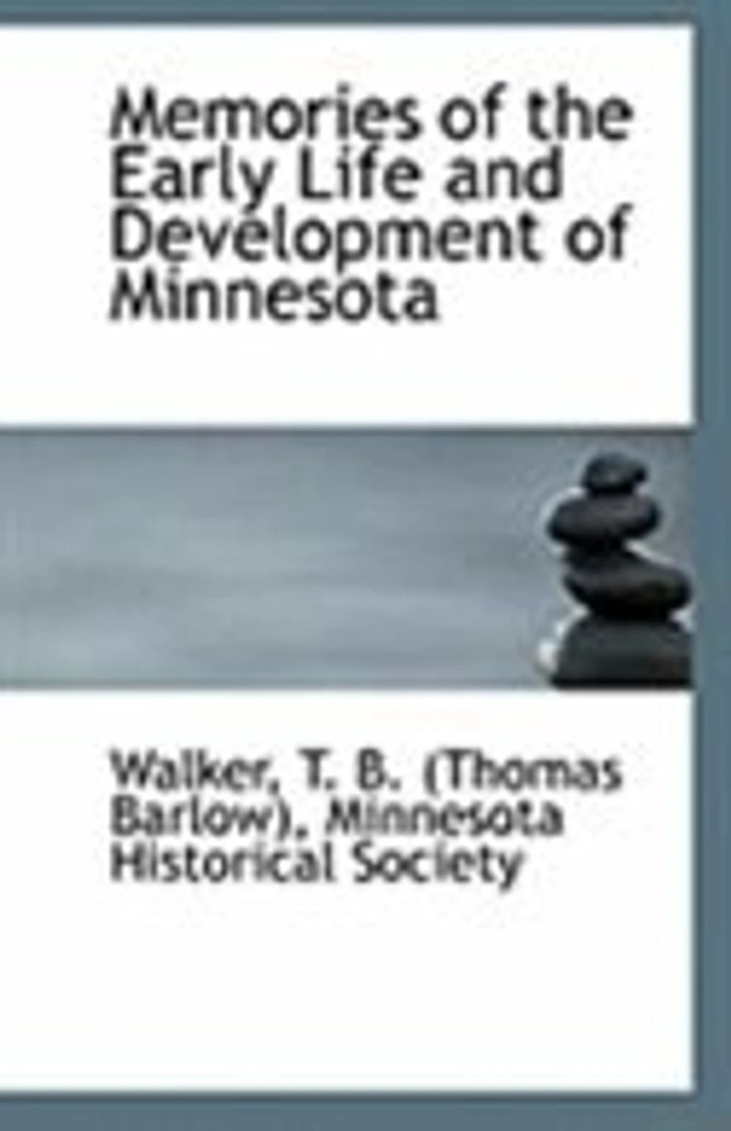 Memories Of The Early Life And Development Minnesota