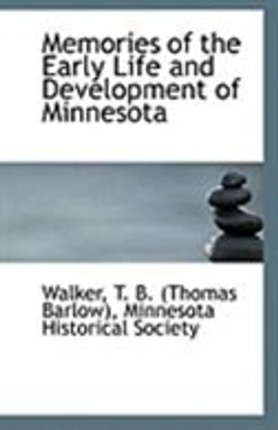 Memories Of The Early Life And Development Minnesota