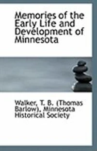 Memories Of The Early Life And Development Minnesota