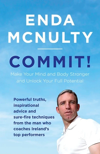 Commit!: Unlock Your Full Potential And Learn To Lead Yourself