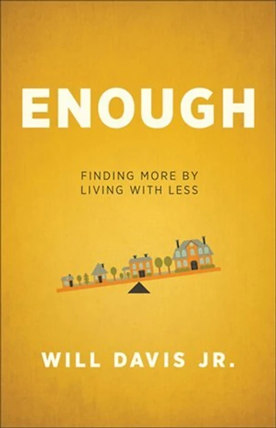 Enough: Finding More by Living with Less