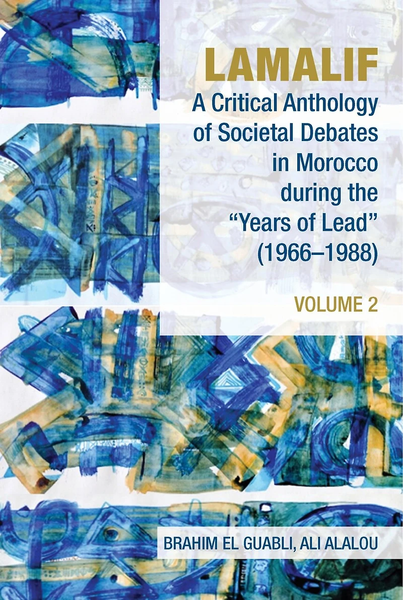 Lamalif: A Critical Anthology of Societal Debates Morocco during the “Years Lead” (1966-1988): Volume