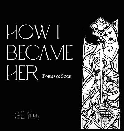 How I Became Her: Poems & Such