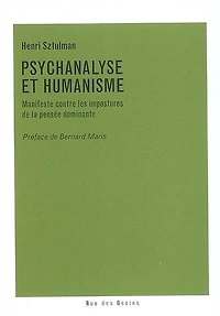 Psychanalyse et humanisme : manifeste contre les impostures de la pensée dominante: manifeste contre les impostures de la pensée dominante