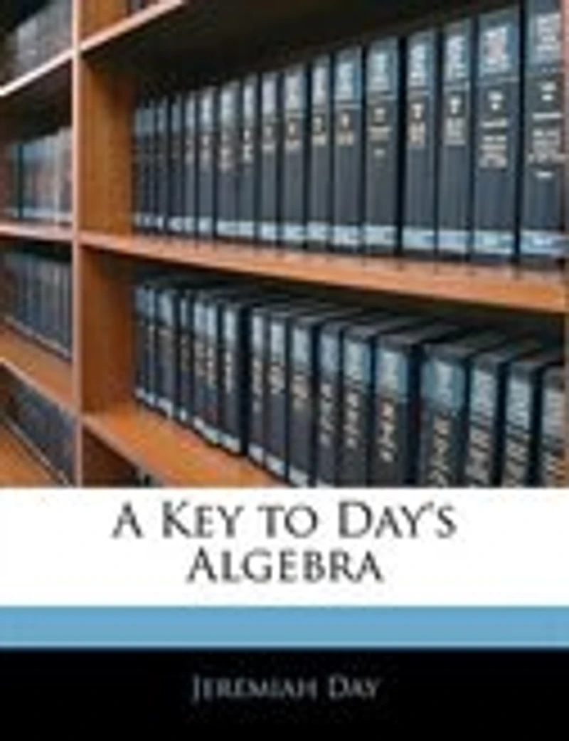 A Key to Day's Algebra (Classic Reprint)