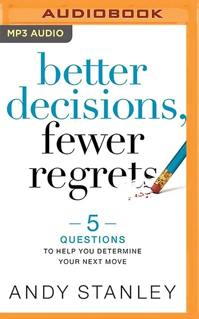 Better Decisions, Fewer Regrets: 5 Questions To Help You Determine Your Next Move