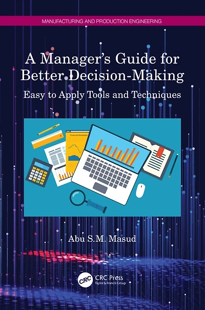 A Manager's Guide For Better Decision-making: Easy To Apply Tools And Techniques